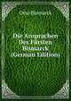 Die Ansprachen Des Fursten Bismarck (German Edition), Otto Bismarck 