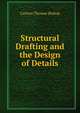 Structural Drafting and the Design of Details, Carlton Thomas Bishop 