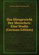 Das Hirngewicht Des Menschen: Eine Studie (German Edition), Theodor Ludwig Wilhelm Bischoff 