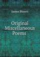 Original Miscellaneous Poems ., James Bissett 