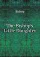 The Bishop's Little Daughter, Bishop 