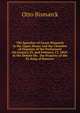 The Speeches of Count Bismarck in the Upper House and the Chamber of Deputies of the Parliament On January 29, and February 13, 1869: In the Debate On . the Property of the Ex-King of Hanover, Otto Bismarck 