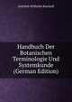 Handbuch Der Botanischen Terminologie Und Systemkunde (German Edition), Gottlieb-Wilhelm Bischoff 
