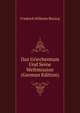 Das Griechentum Und Seine Weltmission (German Edition), Friedrich Wilhelm Bissing 