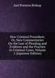 New Criminal Procedure: Or, New Commentaries On the Law of Pleading and Evidence and the Practice in Criminal Cases, Volume 1 (Japanese Edition), Bishop, Joel Prentiss, 1814-1901 