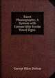 Exact Phonography: A System with Connectible Stroke Vowel Signs ., George Riker Bishop 