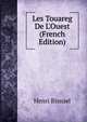 Les Touareg De L'Ouest (French Edition), Henri Bissuel 
