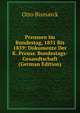 Preussen Im Bundestag, 1851 Bis 1859: Dokumente Der K. Preuss. Bundestags-Gesandtschaft (German Edition), Otto Bismarck 