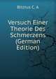 Versuch Einer Theorie Des Schmerzens (German Edition), Bitzius C. A 