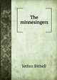 The minnesingers, Jethro Bithell 
