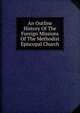 An Outline History Of The Foreign Missions Of The Methodist Episcopal Church, 