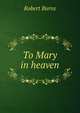 To Mary in heaven, Burns Robert 