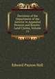 Decisions of the Department of the Interior in Appealed Pension and Bounty-Land Claims, Volume 11, Edward Payson Hall 