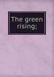 The green rising;, 