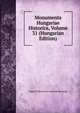 Monumenta Hungariae Historica, Volume 31 (Hungarian Edition), Magyar Tudomanyos Akademia Bizottsag 