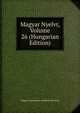 Magyar Nyelvr, Volume 26 (Hungarian Edition), Magyar Tudomanyos Akademia Bizottsag 