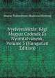 Nyelvemlektar: Regi Magyar Codexek Es Nyomtatvanyok, Volume 5 (Hungarian Edition), Magyar Tudomanyos Akademia Bizottsag 