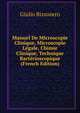 Manuel De Microscopie Clinique, Microscopie Legale, Chimie Clinique, Technique Bacterioscopique (French Edition), Giulio Bizzozero 