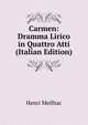 Carmen: Dramma Lirico in Quattro Atti (Italian Edition), Henri Meilhac 