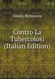 Contro La Tubercolosi (Italian Edition), Giulio Bizzozero 