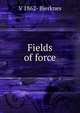 Fields of force, V 1862- Bjerknes 