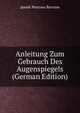 Anleitung Zum Gebrauch Des Augenspiegels (German Edition), Jannik Petersen Bjerrum 