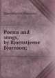 Poems and songs, by Bjornstjerne Bjornson;, Bj?rnson, Bj?rnstjerne, 1832-1910 