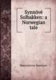 Synnove Solbakken: a Norwegian tale, Bj?rnson, Bj?rnstjerne, 1832-1910 