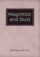 Magnhild: and Dust, Bj?rnson, Bj?rnstjerne, 1832-1910 