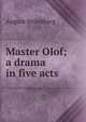 Master Olof; a drama in five acts, August Strindberg 