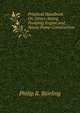 Practical Handbook On Direct-Acting Pumping Engine and Steam Pump Construction, Philip R. Bjorling 