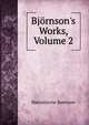 Bj?rnson's Works, Volume 2, Bj?rnson, Bj?rnstjerne, 1832-1910 