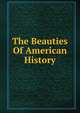 The Beauties Of American History, 