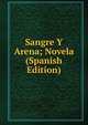 Sangre Y Arena; Novela (Spanish Edition), 
