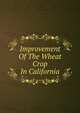 Improvement Of The Wheat Crop In California, 