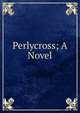 Perlycross; A Novel, 