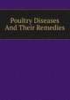 Poultry Diseases And Their Remedies, 