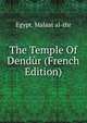 The Temple Of Dendur (French Edition), Egypt. Malaat al-thr 