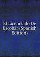 El Licenciado De Escobar (Spanish Edition), 