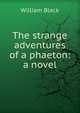 The strange adventures of a phaeton: a novel, Black, William, 1841-1898 