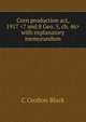 Corn production act, 1917 <7 and 8 Geo. 5, ch. 46> with explanatory memorandum, C Crofton Black 