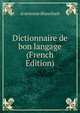 Dictionnaire de bon langage (French Edition), ©?tienne Blanchard 