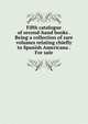 Fifth catalogue of second-hand books . Being a collection of rare volumes relating chiefly to Spanish Americana . For sale, 