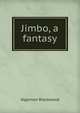 Jimbo, a fantasy, Algernon Blackwood 