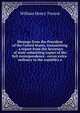 Message from the President of the United States, transmitting . a report from the Secretary of state submitting copies of the full correspondence . envoy extra-ordinary to the republics o, William Henry Trescot 