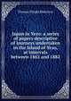 Japan in Yezo: a series of papers descriptive of journeys undertaken in the Island of Yezo, at intervals between 1862 and 1882, Thomas Wright Blakiston 