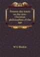 Present day tracts on the non-Christian philosophies of the age, W G Blaikie 