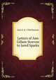 Letters of Ann Gillam Storrow to Jared Sparks, Ann G. b. 1784 Storrow 
