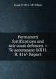 Permanent fortifications and sea-coast defences. <To accompany bill H.R. 416> Report, Frank P. 1821-1875 Blair 