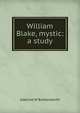 William Blake, mystic: a study, Adeline M Butterworth 